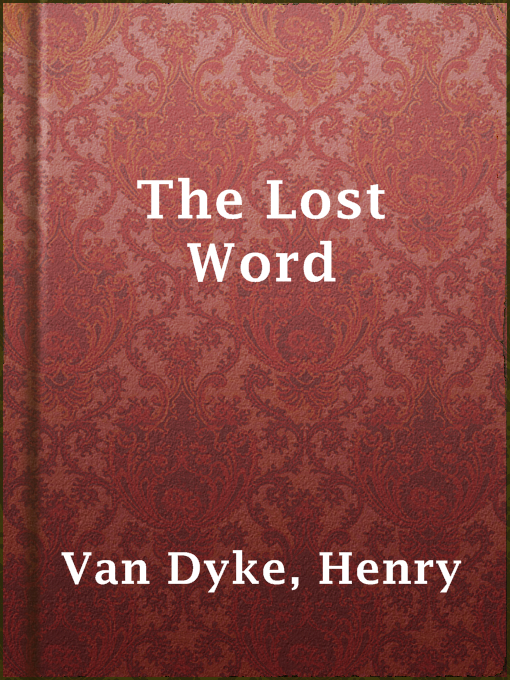 Title details for The Lost Word by Henry Van Dyke - Available